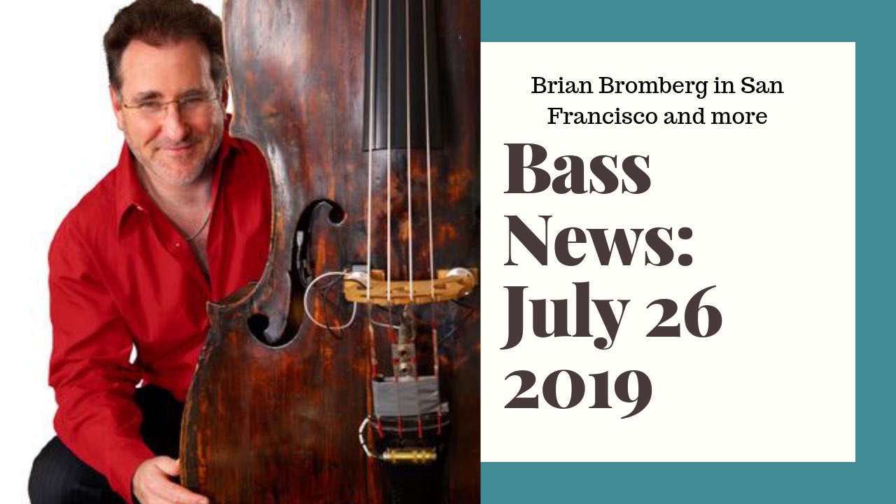 Double Bass News – July 26, 2019