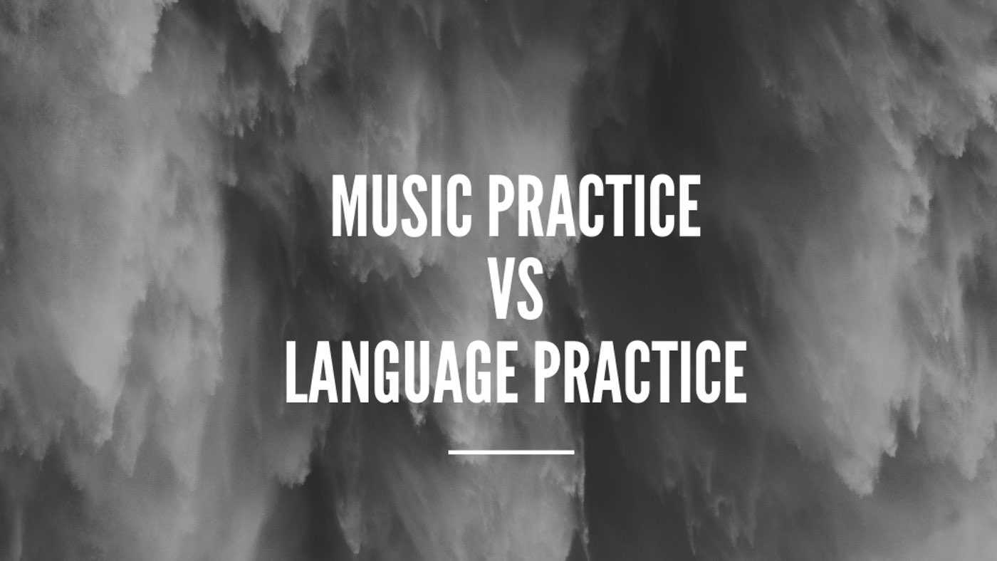 Practicing Music and Learning a Language: Similarities and Differences