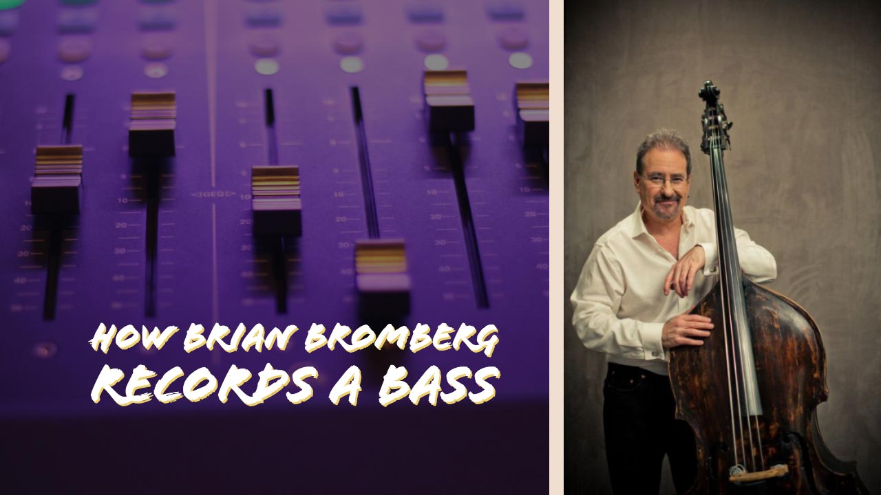 How Brian Bromberg records a bass